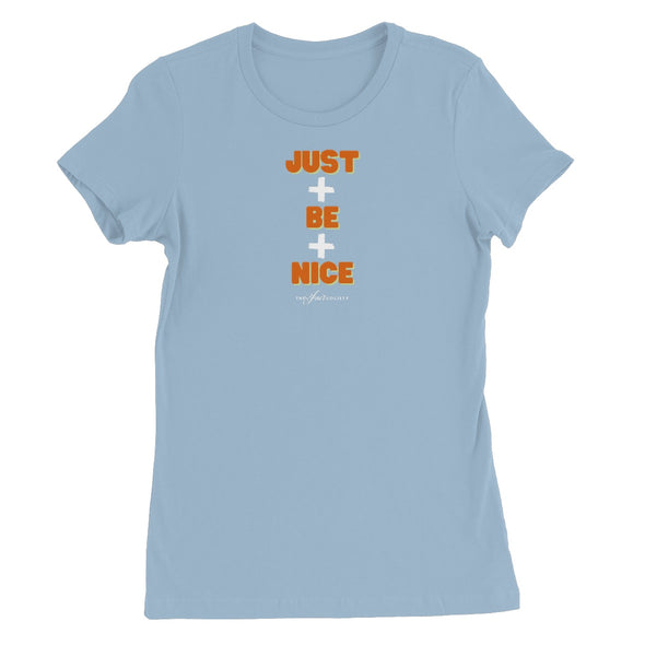 just + be + nice women's t-shirt